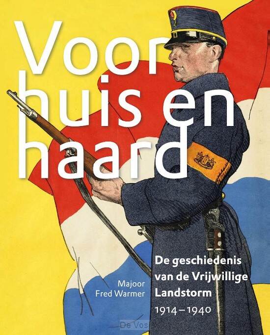 Kaft boek Voor huis en haard, de geschiedenis van de Vrijwillige Landstorm 1914-1940.